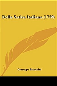 Della Satira Italiana (1759) (Paperback)