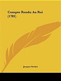 Compte Rendu Au Roi (1781) (Paperback)