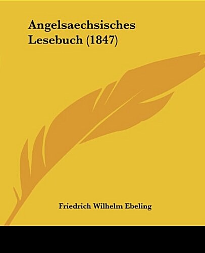 Angelsaechsisches Lesebuch (1847) (Paperback)