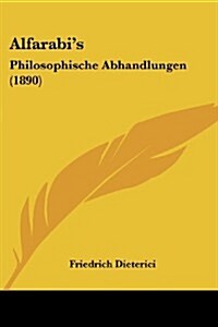 Alfarabis: Philosophische Abhandlungen (1890) (Paperback)