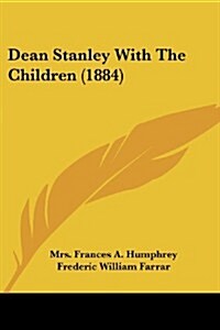 Dean Stanley with the Children (1884) (Paperback)
