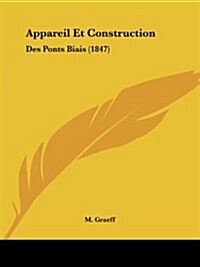 Appareil Et Construction: Des Ponts Biais (1847) (Paperback)