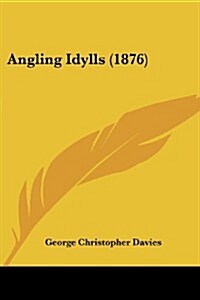 Angling Idylls (1876) (Paperback)