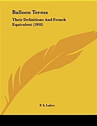 Balloon Terms: Their Definitions and French Equivalent (1918) (Paperback)