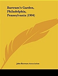 Bartrams Garden, Philadelphia, Pennsylvania (1904) (Paperback)