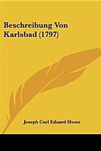 Beschreibung Von Karlsbad (1797) (Paperback)