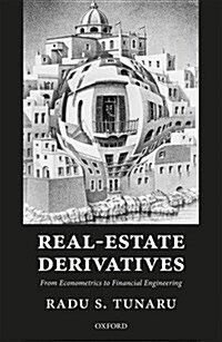 Real-Estate Derivatives : From Econometrics to Financial Engineering (Hardcover)