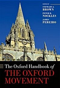 The Oxford Handbook of the Oxford Movement (Hardcover)