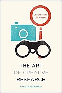 The Art of Creative Research: A Field Guide for Writers (Hardcover)
