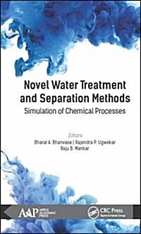 Novel Water Treatment and Separation Methods: Simulation of Chemical Processes (Hardcover)