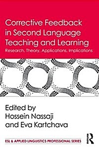 Corrective Feedback in Second Language Teaching and Learning : Research, Theory, Applications, Implications (Paperback)