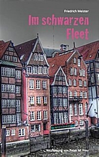 Im schwarzen Fleet: Zwei Erz?lungen von Friedrich Meister (Paperback)