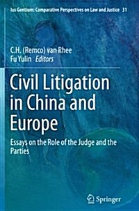 Civil Litigation in China and Europe: Essays on the Role of the Judge and the Parties (Paperback, Softcover Repri)