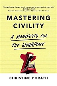 Mastering Civility: A Manifesto for the Workplace (Paperback)