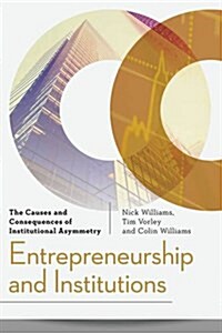 Entrepreneurship and Institutions : The Causes and Consequences of Institutional Asymmetry (Hardcover)