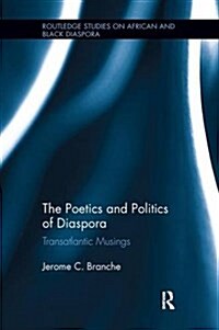 The Poetics and Politics of Diaspora : Transatlantic Musings (Paperback)