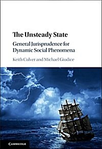 The Unsteady State : General Jurisprudence for Dynamic Social Phenomena (Hardcover)