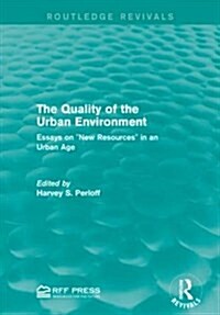 The Quality of the Urban Environment : Essays on New Resources in an Urban Age (Paperback)