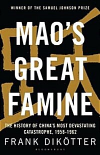 Maos Great Famine : The History of Chinas Most Devastating Catastrophe, 1958-62 (Paperback)