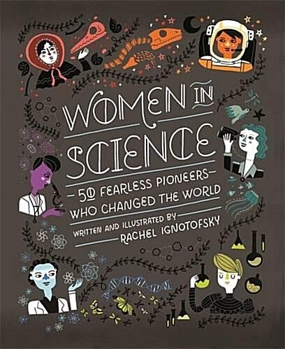 Women in Science : 50 Fearless Pioneers Who Changed the World (Hardcover)