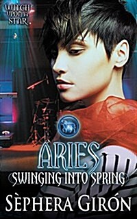 ARIES: SWINGING INTO SPRING (Paperback)