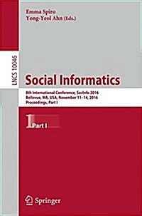 Social Informatics: 8th International Conference, Socinfo 2016, Bellevue, Wa, USA, November 11-14, 2016, Proceedings, Part I (Paperback, 2016)