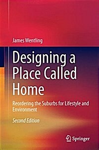 Designing a Place Called Home: Reordering the Suburbs (Hardcover, 2, 2017)