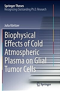 Biophysical Effects of Cold Atmospheric Plasma on Glial Tumor Cells (Paperback)