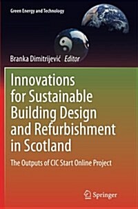 Innovations for Sustainable Building Design and Refurbishment in Scotland: The Outputs of CIC Start Online Project (Paperback, Softcover Repri)