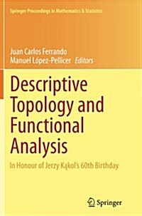 Descriptive Topology and Functional Analysis: In Honour of Jerzy Kakols 60th Birthday (Paperback, Softcover Repri)