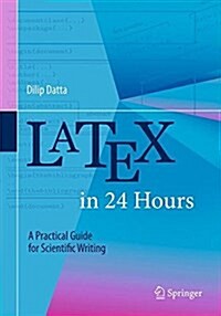 Latex in 24 Hours: A Practical Guide for Scientific Writing (Paperback, 2017)