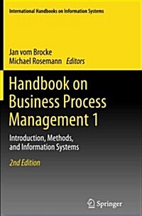Handbook on Business Process Management 1: Introduction, Methods, and Information Systems (Paperback, 2, Softcover Repri)