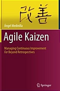 Agile Kaizen: Managing Continuous Improvement Far Beyond Retrospectives (Paperback, Softcover Repri)