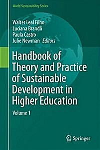 Handbook of Theory and Practice of Sustainable Development in Higher Education: Volume 1 (Hardcover, 2017)