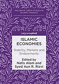 Islamic Economies: Stability, Markets and Endowments (Hardcover, 2017)