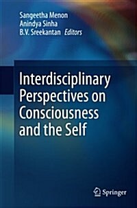 Interdisciplinary Perspectives on Consciousness and the Self (Paperback)