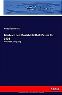 Jahrbuch der Musikbibliothek Peters f? 1902: Neunter Jahrgang (Paperback)