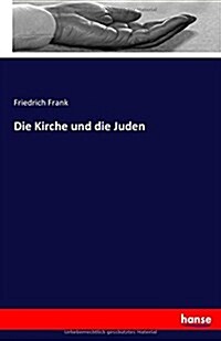 DIE KIRCHE UND DIE JUDEN (Paperback)