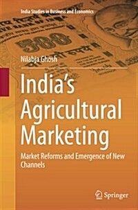 Indias Agricultural Marketing: Market Reforms and Emergence of New Channels (Paperback, Softcover Repri)