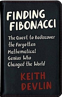 Finding Fibonacci: The Quest to Rediscover the Forgotten Mathematical Genius Who Changed the World (Hardcover)