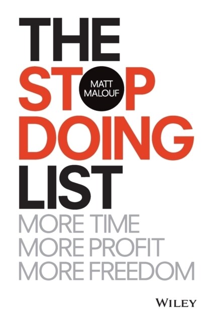 The Stop Doing List: More Time, More Profit, More Freedom (Paperback)