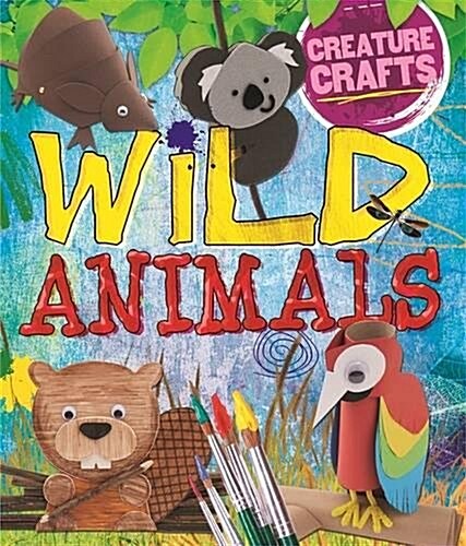 Creature Crafts: Wild Animals (Paperback)