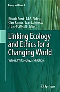 Linking Ecology and Ethics for a Changing World: Values, Philosophy, and Action (Paperback, Softcover Repri)