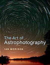 The Art of Astrophotography (Paperback)