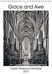 Grace and Awe 2017 : The Grace and Awe of English Medieval Cathedrals (Calendar)