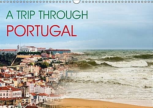 A Trip Through Portugal 2017 : Impressions About the Country of Portugal - from Vibrant Lisbon to Beautiful Fishing Villages (Calendar)