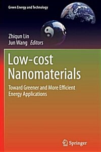 Low-Cost Nanomaterials : Toward Greener and More Efficient Energy Applications (Paperback, Softcover reprint of the original 1st ed. 2014)