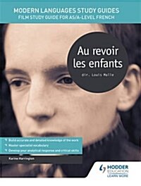 Modern Languages Study Guides: Au Revoir Les Enfants : Film Study Guide for AS/A-Level French (Paperback)