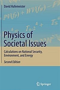 Physics of Societal Issues: Calculations on National Security, Environment, and Energy (Paperback, 2, Softcover Repri)