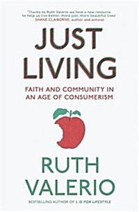 Just Living : Faith and Community in an Age of Consumerism (Paperback)